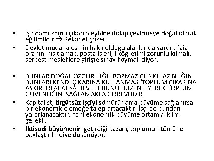  • • • İş adamı kamu çıkarı aleyhine dolap çevirmeye doğal olarak eğilimlidir