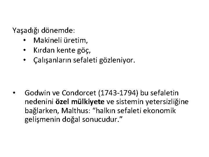 Yaşadığı dönemde: • Makineli üretim, • Kırdan kente göç, • Çalışanların sefaleti gözleniyor. •
