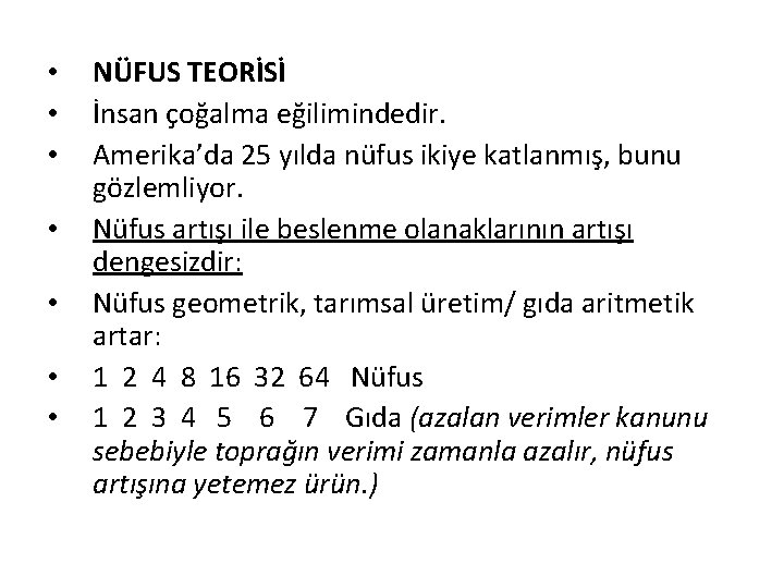  • • NÜFUS TEORİSİ İnsan çoğalma eğilimindedir. Amerika’da 25 yılda nüfus ikiye katlanmış,