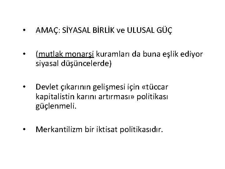  • AMAÇ: SİYASAL BİRLİK ve ULUSAL GÜÇ • (mutlak monarşi kuramları da buna