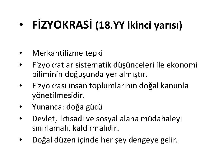  • FİZYOKRASİ (18. YY ikinci yarısı) • • • Merkantilizme tepki Fizyokratlar sistematik