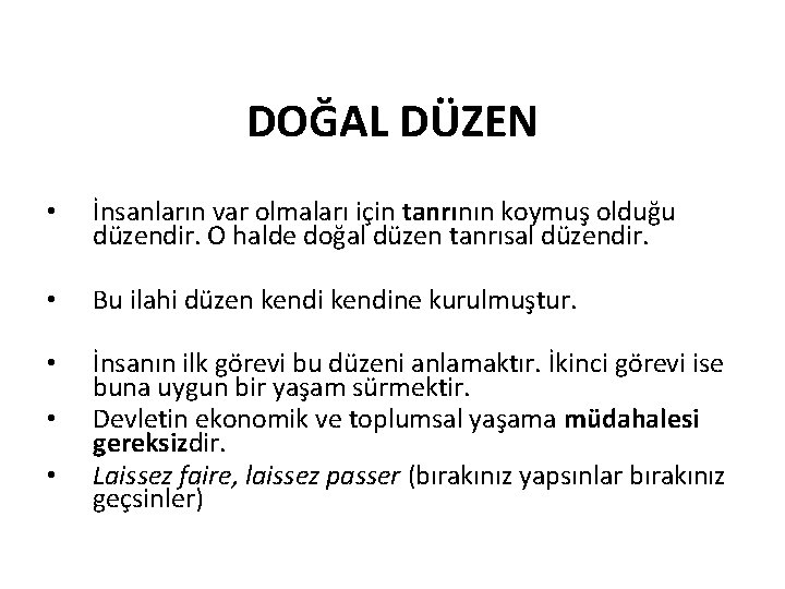 DOĞAL DÜZEN • İnsanların var olmaları için tanrının koymuş olduğu düzendir. O halde doğal