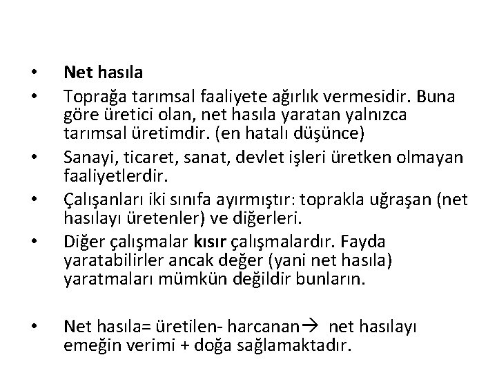  • • • Net hasıla Toprağa tarımsal faaliyete ağırlık vermesidir. Buna göre üretici