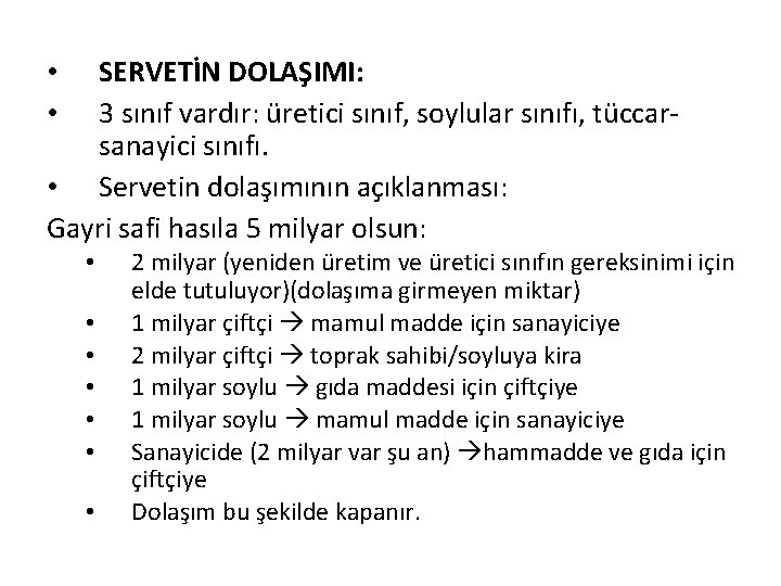 SERVETİN DOLAŞIMI: 3 sınıf vardır: üretici sınıf, soylular sınıfı, tüccarsanayici sınıfı. • Servetin dolaşımının