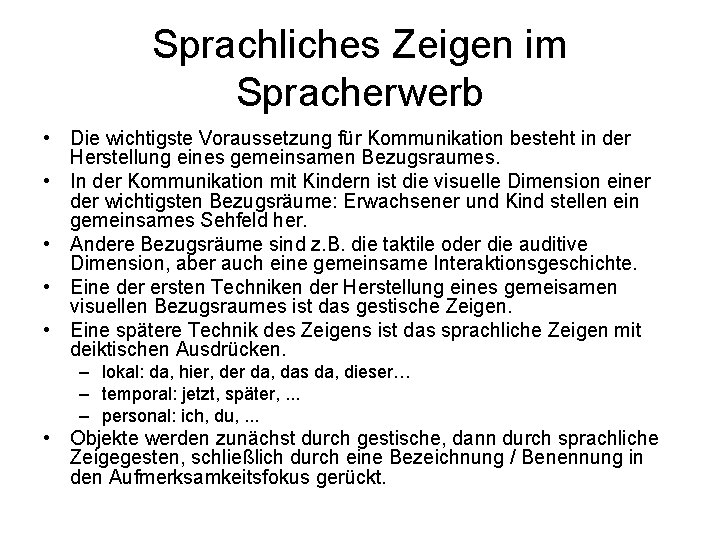 Sprachliches Zeigen im Spracherwerb • Die wichtigste Voraussetzung für Kommunikation besteht in der Herstellung