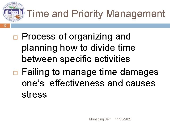 Time and Priority Management 13 Process of organizing and planning how to divide time