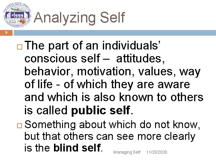 Analyzing Self 9 The part of an individuals’ conscious self – attitudes, behavior, motivation,