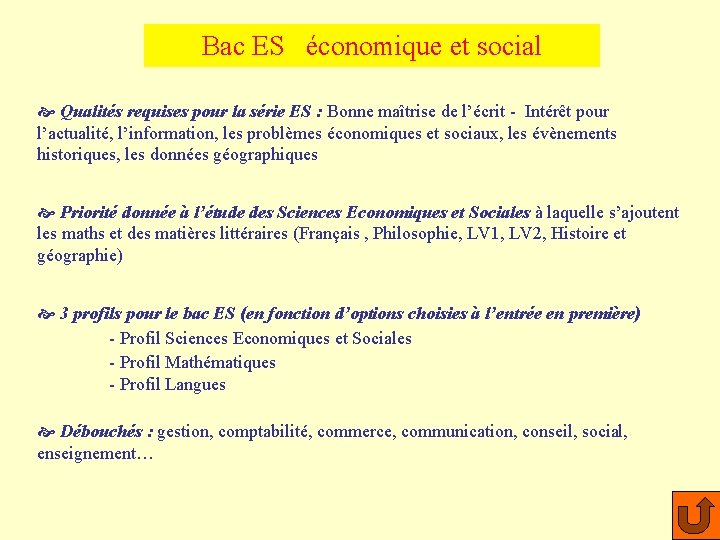 Bac ES économique et social Qualités requises pour la série ES : Bonne maîtrise