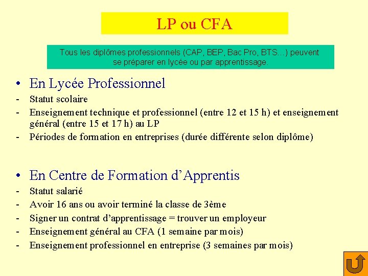 LP ou CFA Tous les diplômes professionnels (CAP, BEP, Bac Pro, BTS…) peuvent se