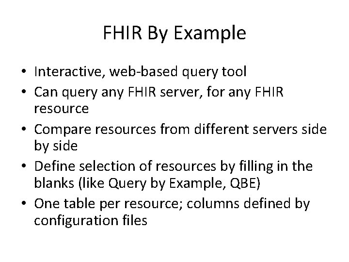 FHIR By Example • Interactive, web-based query tool • Can query any FHIR server,