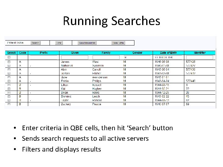 Running Searches • Enter criteria in QBE cells, then hit ‘Search’ button • Sends Running Searches • Enter criteria in QBE cells, then hit ‘Search’ button • Sends