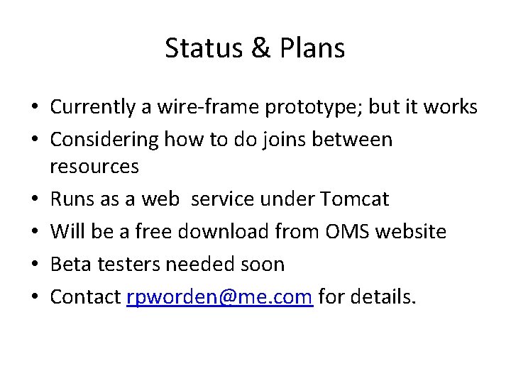 Status & Plans • Currently a wire-frame prototype; but it works • Considering how Status & Plans • Currently a wire-frame prototype; but it works • Considering how