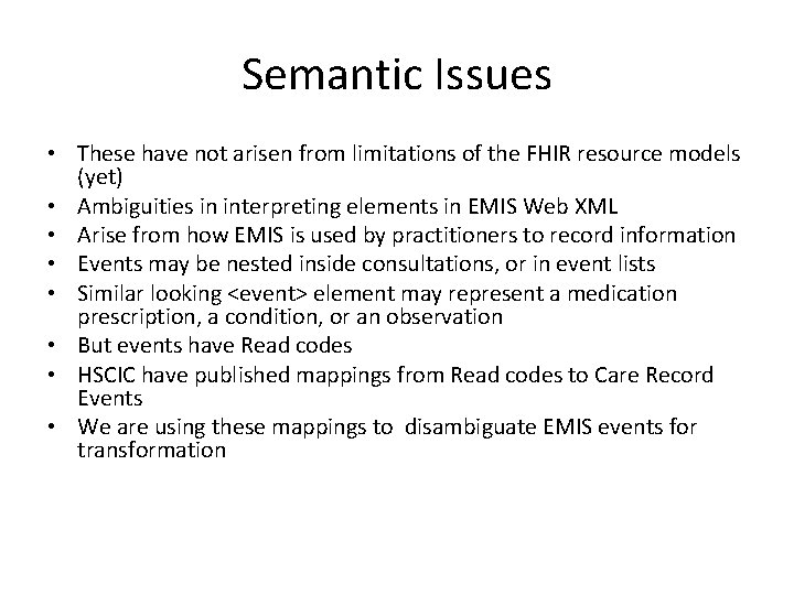 Semantic Issues • These have not arisen from limitations of the FHIR resource models Semantic Issues • These have not arisen from limitations of the FHIR resource models