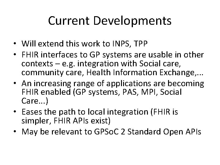 Current Developments • Will extend this work to INPS, TPP • FHIR interfaces to Current Developments • Will extend this work to INPS, TPP • FHIR interfaces to