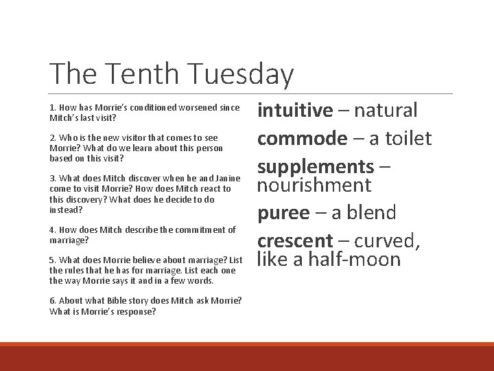 The Tenth Tuesday 1. How has Morrie’s conditioned worsened since Mitch’s last visit? 2.
