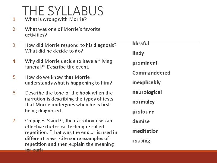 1. THE SYLLABUS What is wrong with Morrie? 2. What was one of Morrie’s