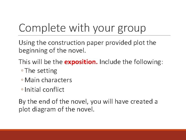 Complete with your group Using the construction paper provided plot the beginning of the