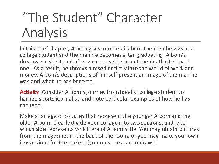 “The Student” Character Analysis In this brief chapter, Albom goes into detail about the
