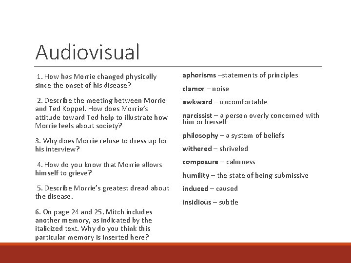 Audiovisual 1. How has Morrie changed physically since the onset of his disease? aphorisms