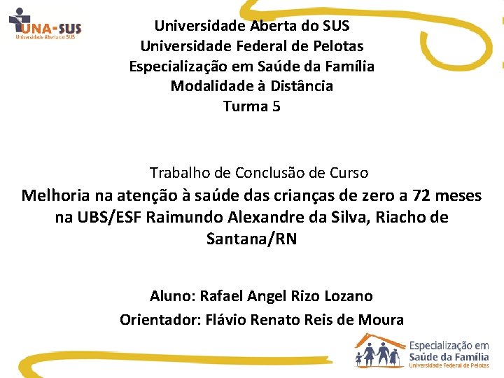 Universidade Aberta do SUS Universidade Federal de Pelotas Especialização em Saúde da Família Modalidade