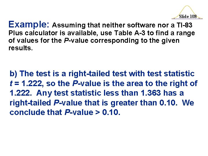 Slide 108 Example: Assuming that neither software nor a TI-83 Plus calculator is available,