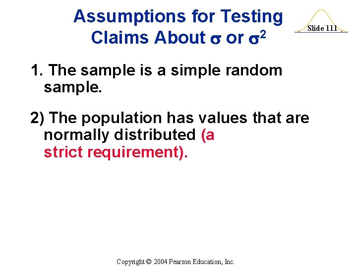 Assumptions for Testing Claims About or 2 Slide 111 1. The sample is a