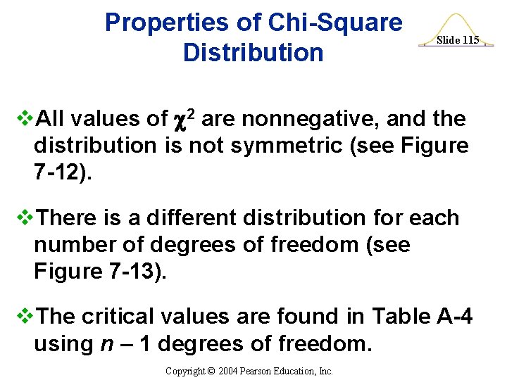 Properties of Chi-Square Distribution Slide 115 v. All values of 2 are nonnegative, and