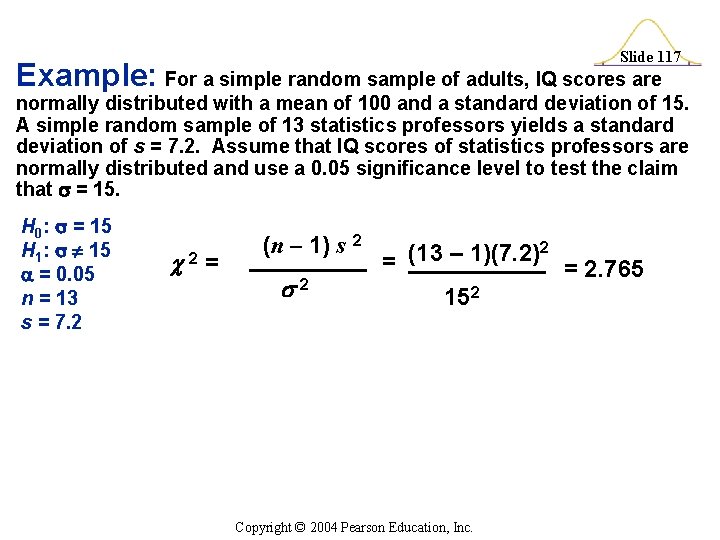 Slide 117 Example: For a simple random sample of adults, IQ scores are normally