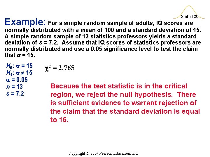 Slide 120 Example: For a simple random sample of adults, IQ scores are normally