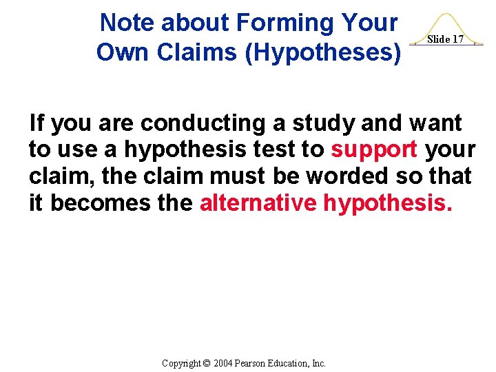 Note about Forming Your Own Claims (Hypotheses) Slide 17 If you are conducting a