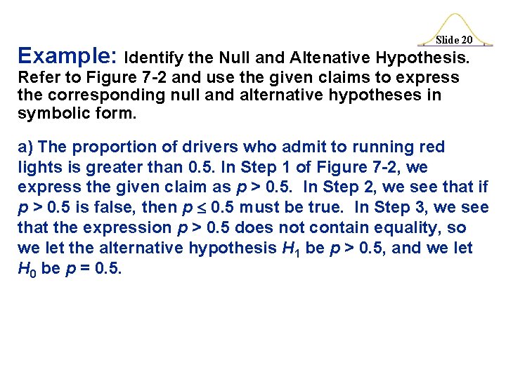 Slide 20 Example: Identify the Null and Altenative Hypothesis. Refer to Figure 7 -2