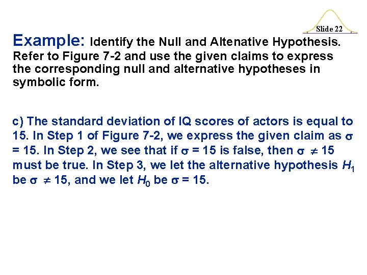 Slide 22 Example: Identify the Null and Altenative Hypothesis. Refer to Figure 7 -2