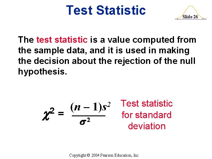 Test Statistic Slide 26 The test statistic is a value computed from the sample