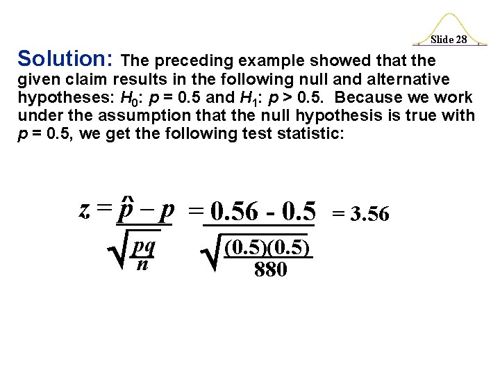 Slide 28 Solution: The preceding example showed that the given claim results in the