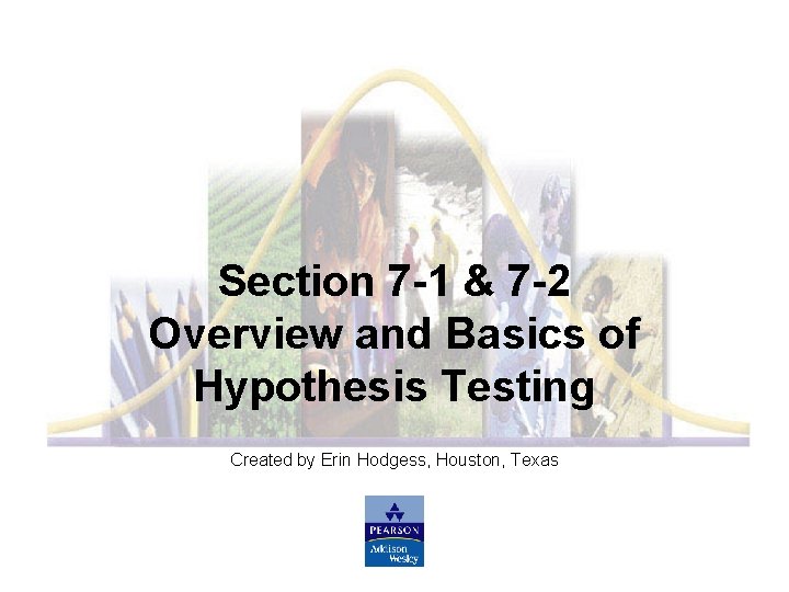 Slide 3 Section 7 -1 & 7 -2 Overview and Basics of Hypothesis Testing