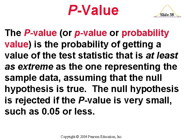 P-Value Slide 38 The P-value (or p-value or probability value) is the probability of