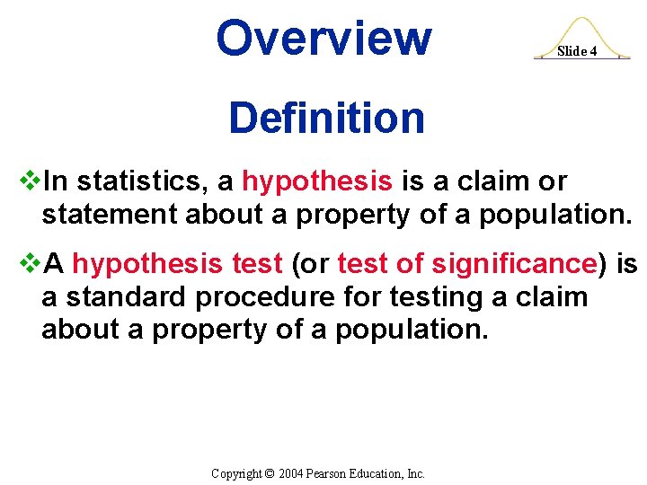 Overview Slide 4 Definition v. In statistics, a hypothesis is a claim or statement