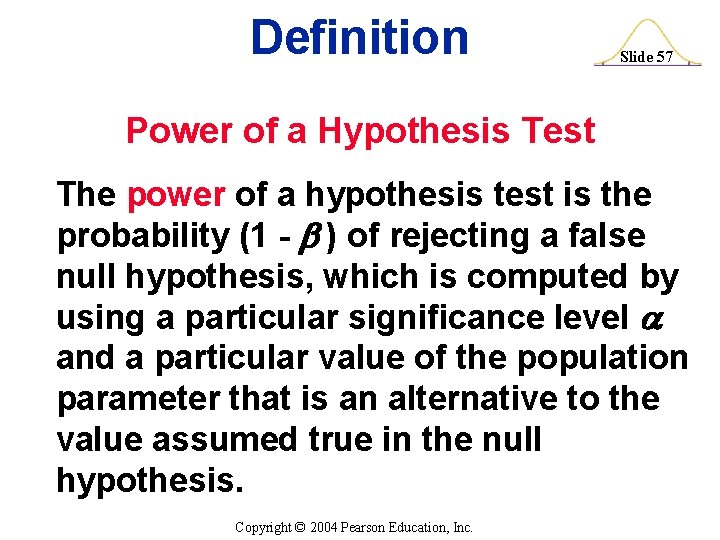 Definition Slide 57 Power of a Hypothesis Test The power of a hypothesis test