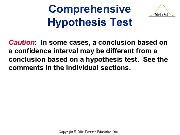 Comprehensive Hypothesis Test Slide 61 Caution: In some cases, a conclusion based on a