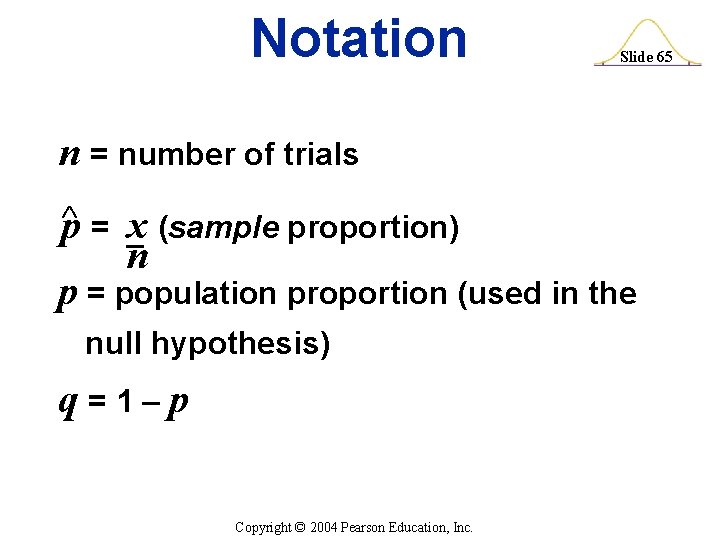 Notation Slide 65 n = number of trials p = x (sample proportion) n