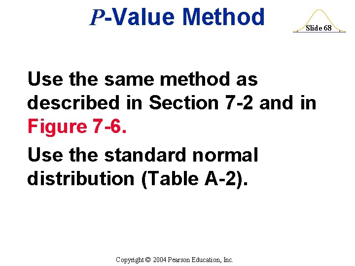 P-Value Method Slide 68 Use the same method as described in Section 7 -2