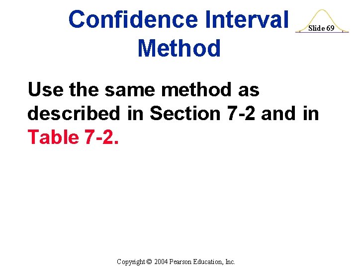 Confidence Interval Method Slide 69 Use the same method as described in Section 7