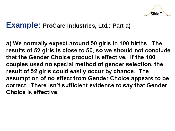 Slide 7 Example: Pro. Care Industries, Ltd. : Part a) a) We normally expect