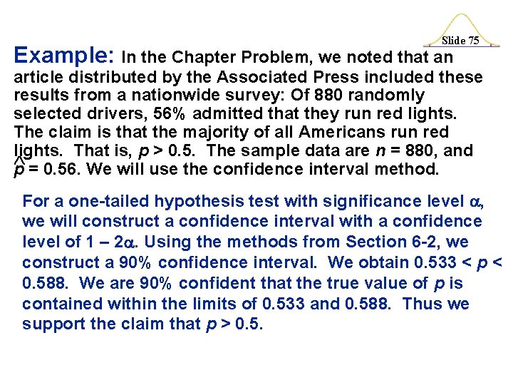 Slide 75 Example: In the Chapter Problem, we noted that an article distributed by