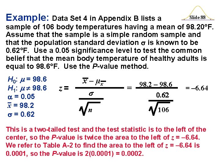 Example: Data Set 4 in Appendix B lists a Slide 88 sample of 106