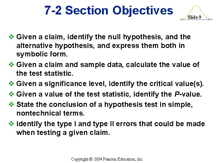 7 -2 Section Objectives Slide 9 v Given a claim, identify the null hypothesis,