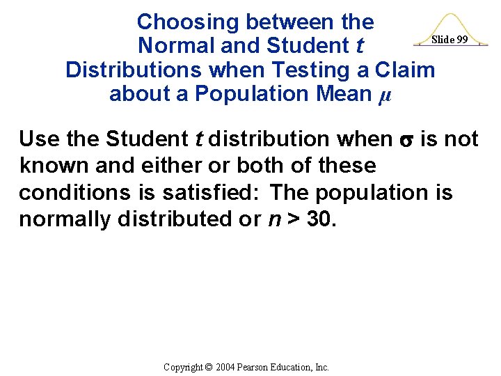 Choosing between the Slide 99 Normal and Student t Distributions when Testing a Claim