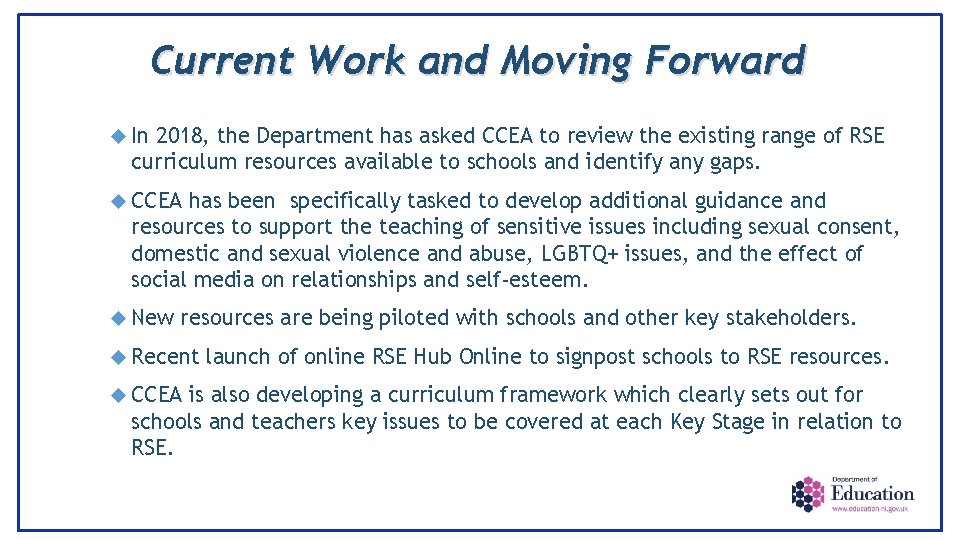 Current Work and Moving Forward In 2018, the Department has asked CCEA to review
