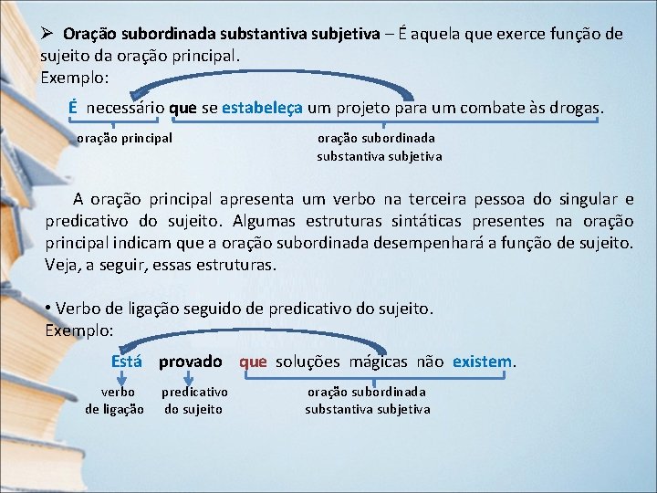 Ø Oração subordinada substantiva subjetiva – É aquela que exerce função de sujeito da Ø Oração subordinada substantiva subjetiva – É aquela que exerce função de sujeito da