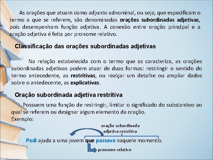 As orações que atuam como adjunto adnominal, ou seja, que especificam o termo a As orações que atuam como adjunto adnominal, ou seja, que especificam o termo a